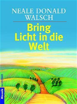 Cover: 9783442164516 | Bring Licht in die Welt | Neale Donald Walsch | Taschenbuch | Deutsch