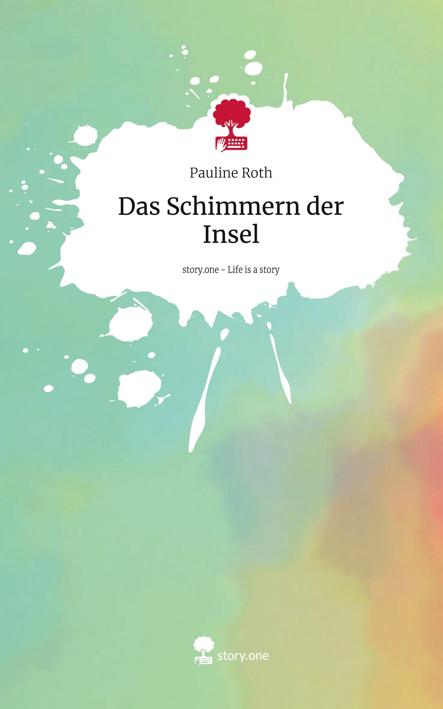 Cover: 9783711546876 | Das Schimmern der Insel. Life is a Story - story.one | Pauline Roth