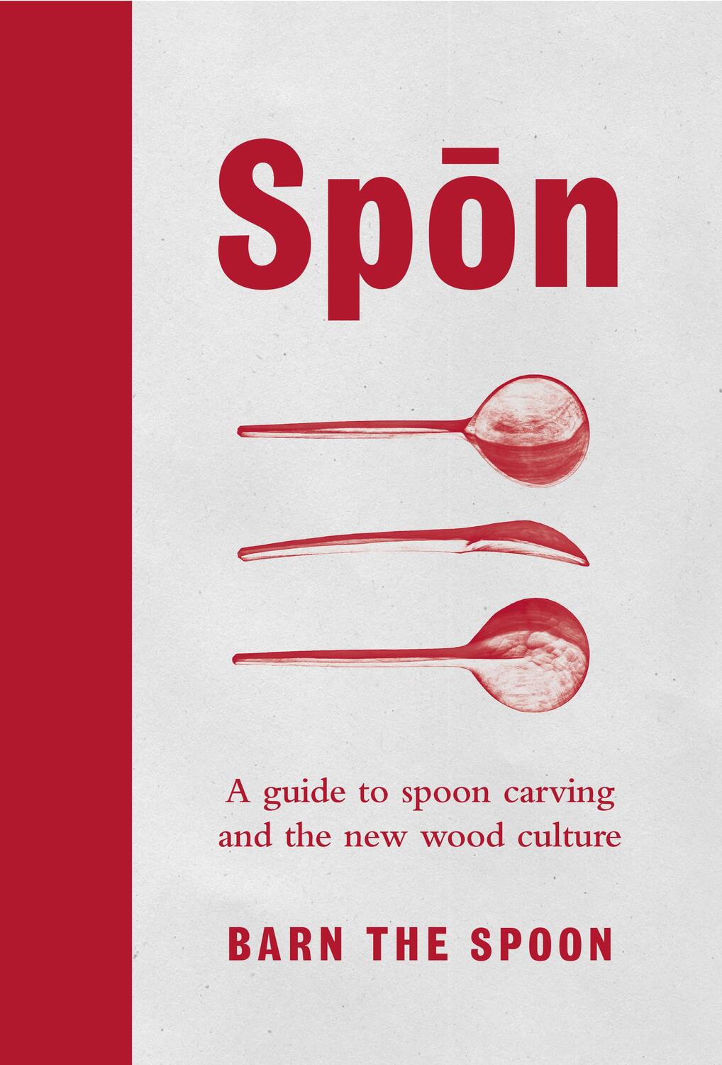 Cover: 9780753545973 | Spon | A Guide to Spoon Carving and the New Wood Culture | Spoon