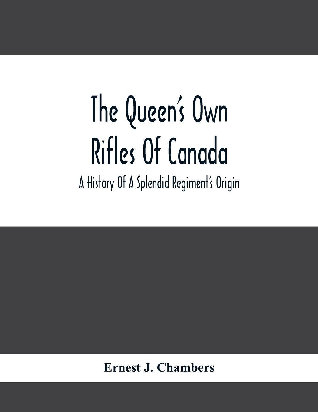 Cover: 9789354412561 | The Queen'S Own Rifles Of Canada | Ernest J. Chambers | Taschenbuch