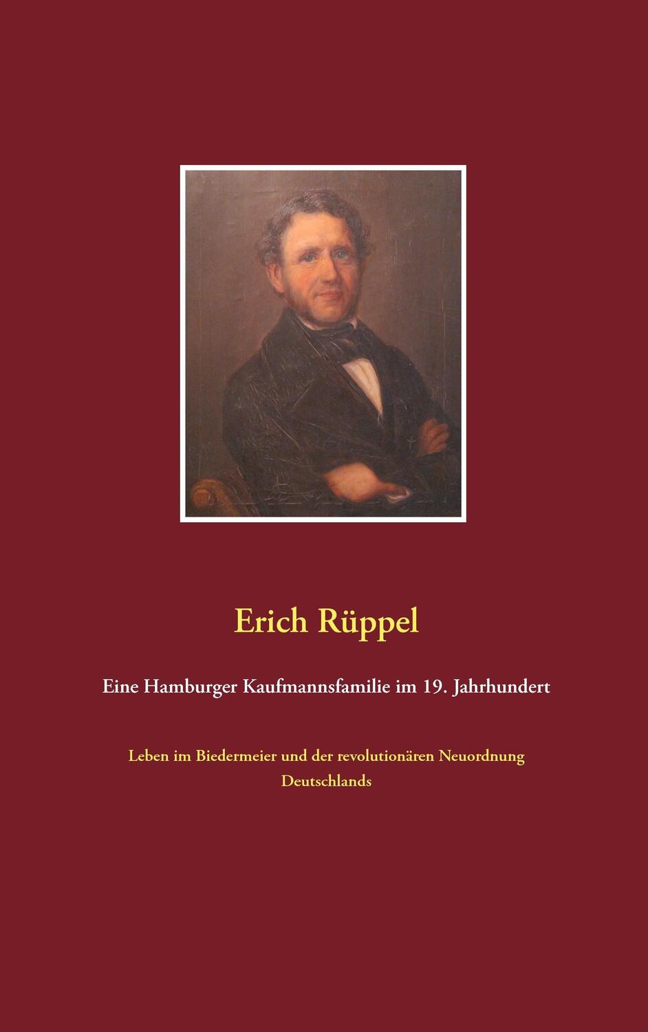 Cover: 9783744816403 | Eine Hamburger Kaufmannsfamilie im 19. Jahrhundert | Erich Rüppel
