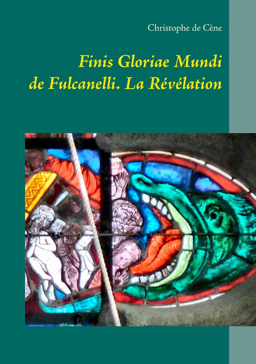 Cover: 9782322094578 | Finis Gloriae Mundi de Fulcanelli | La Révélation | Christophe de Cène