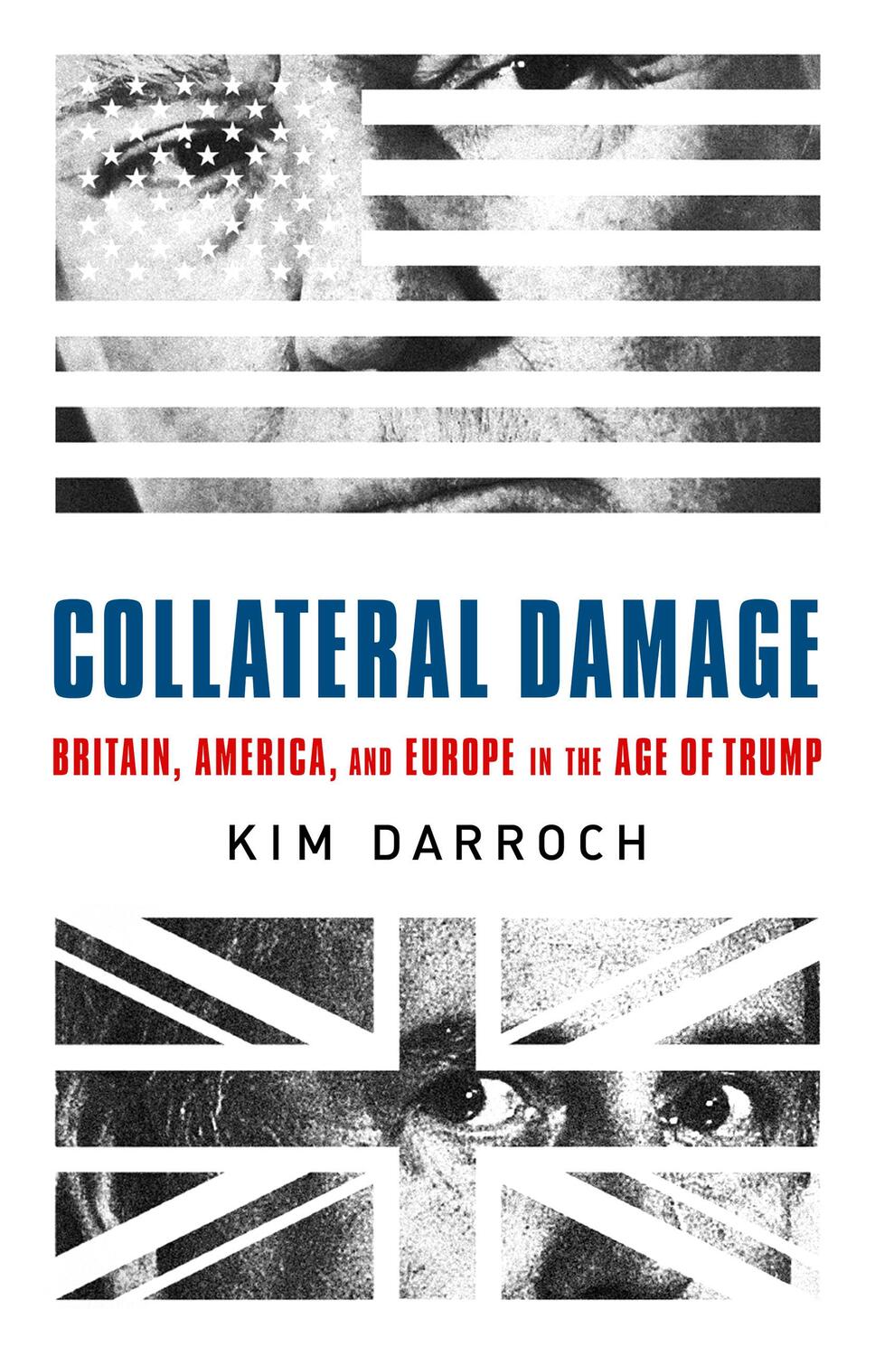 Cover: 9781541751019 | Collateral Damage | Britain, America, and Europe in the Age of Trump