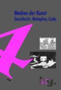 Cover: 9783894453374 | Medien der Kunst: Geschlecht, Metapher, Code | Buch | 352 S. | Deutsch