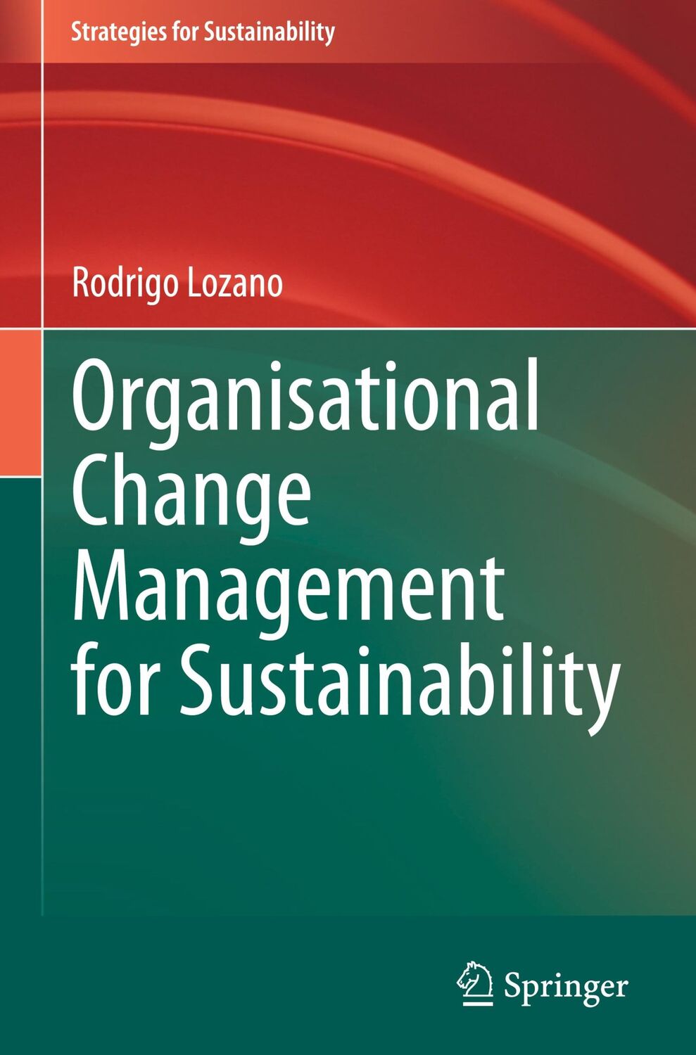 Cover: 9783031596216 | Organisational Change Management for Sustainability | Rodrigo Lozano