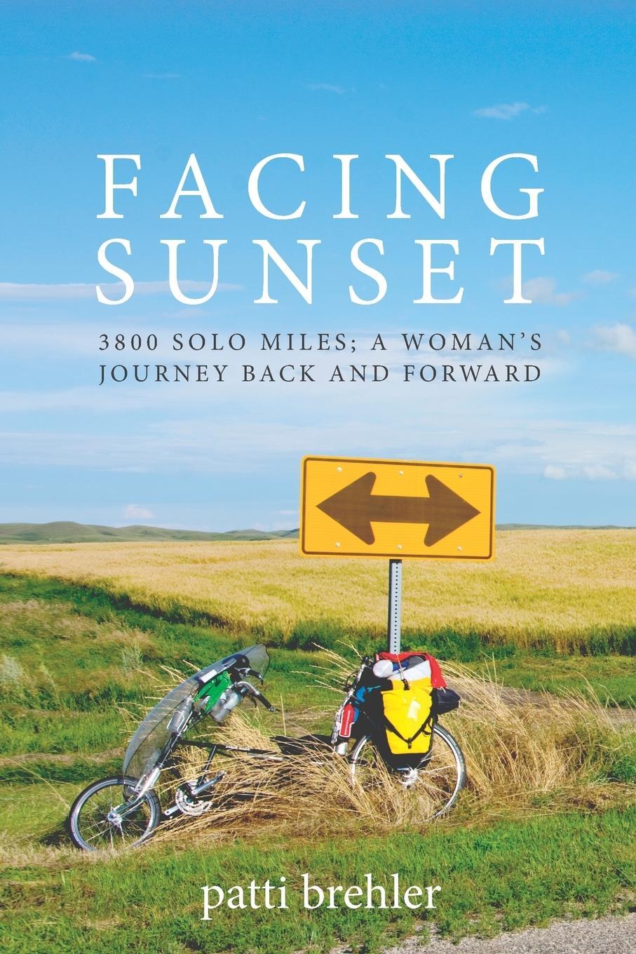 Cover: 9781735338767 | Facing Sunset | 3800 solo miles; a woman's journey back and forward