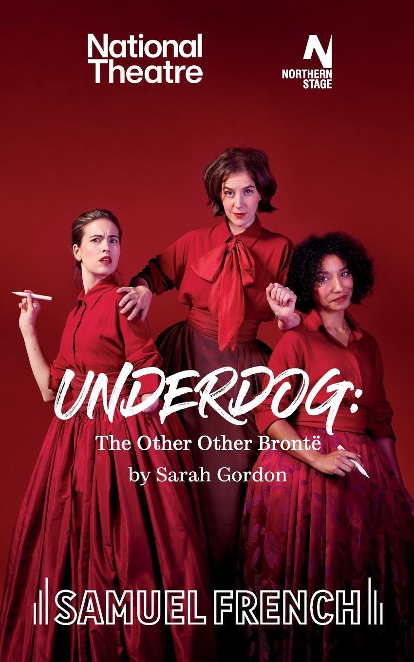 Cover: 9780573000522 | Underdog | The Other Other Brontë | Sarah Gordon | Taschenbuch | 2024