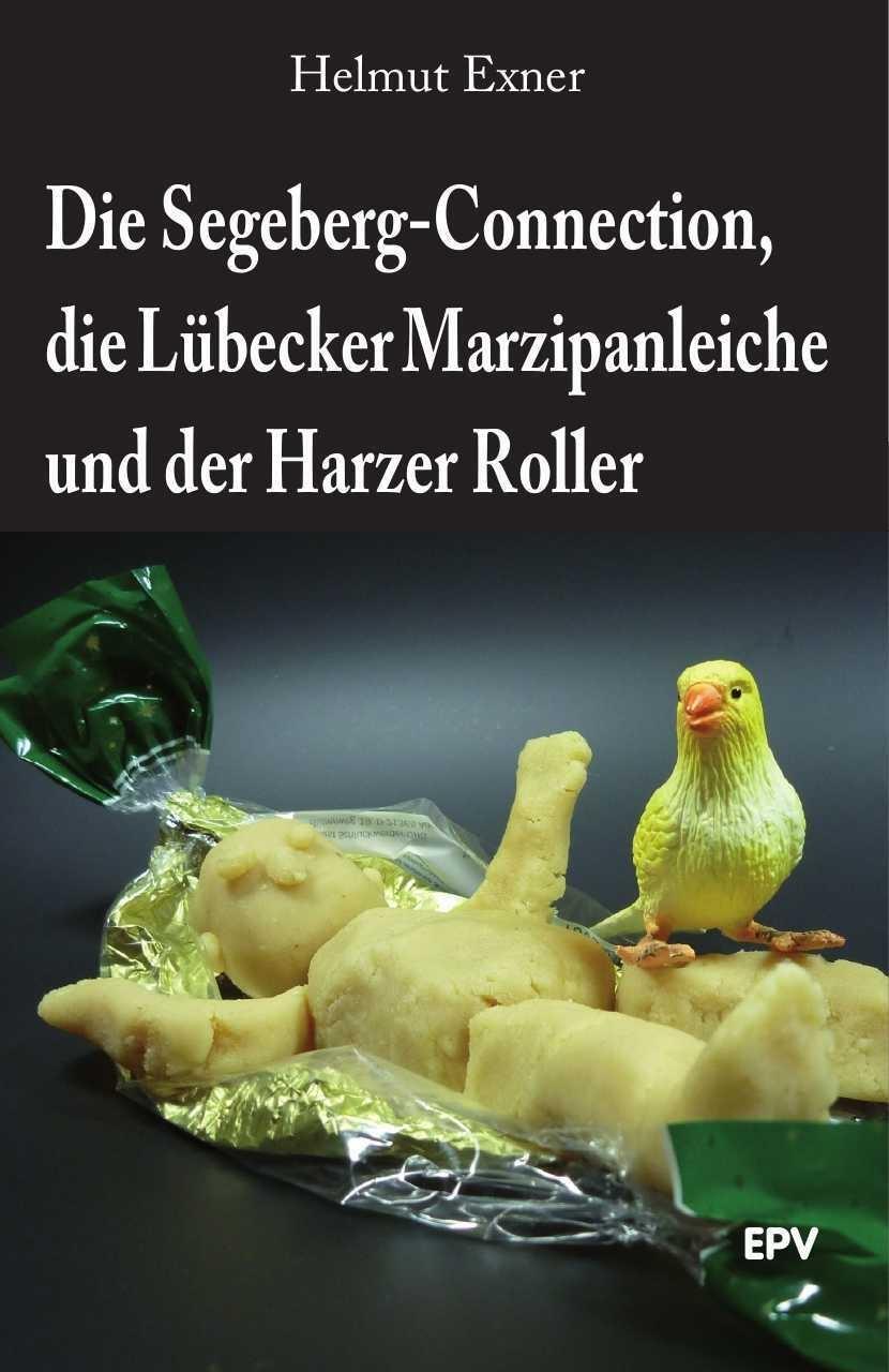 Cover: 9783936318975 | Die Segeberg-Connection, die Lübecker Marzipanleiche und der Harzer...