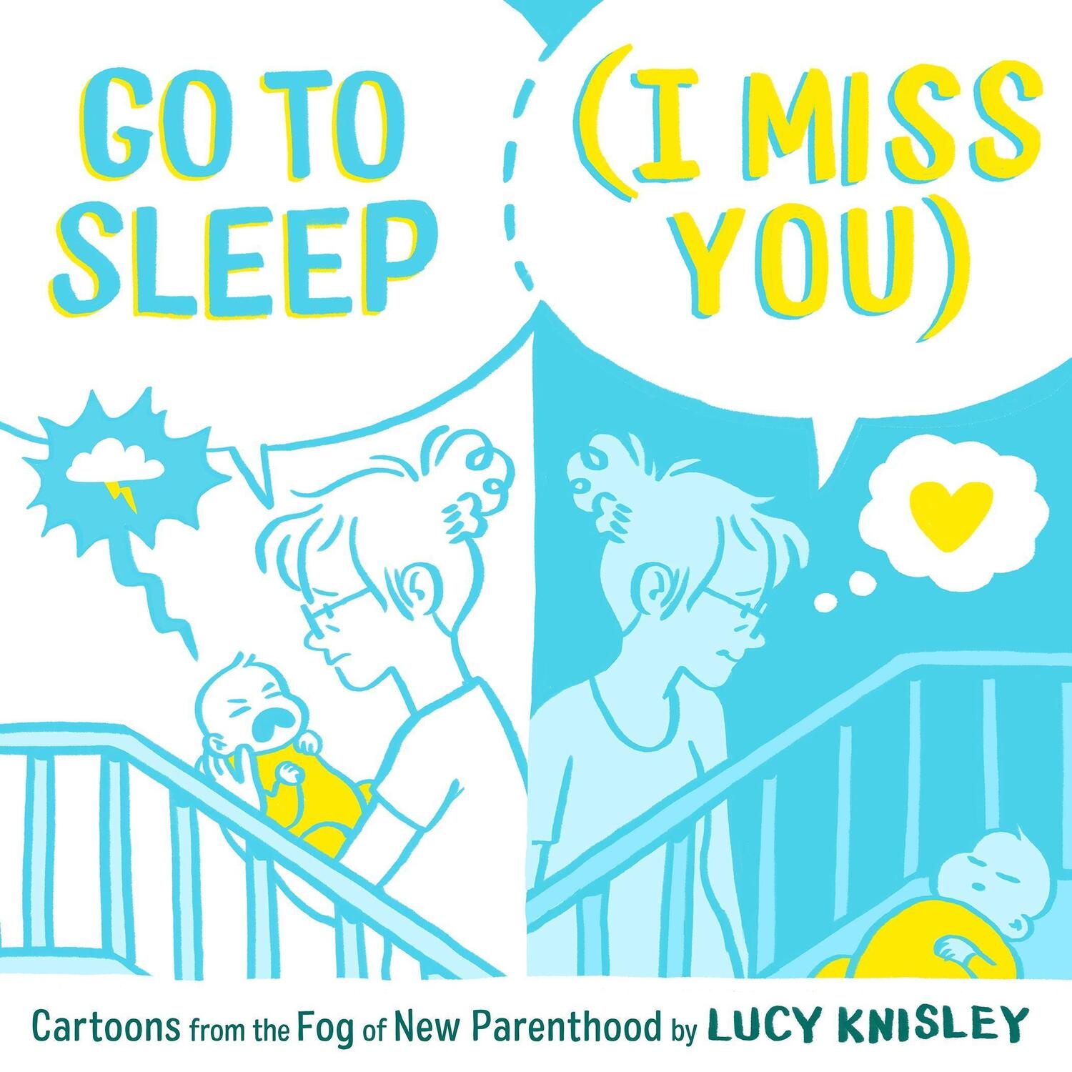 Cover: 9781250211491 | Go to Sleep (I Miss You): Cartoons from the Fog of New Parenthood