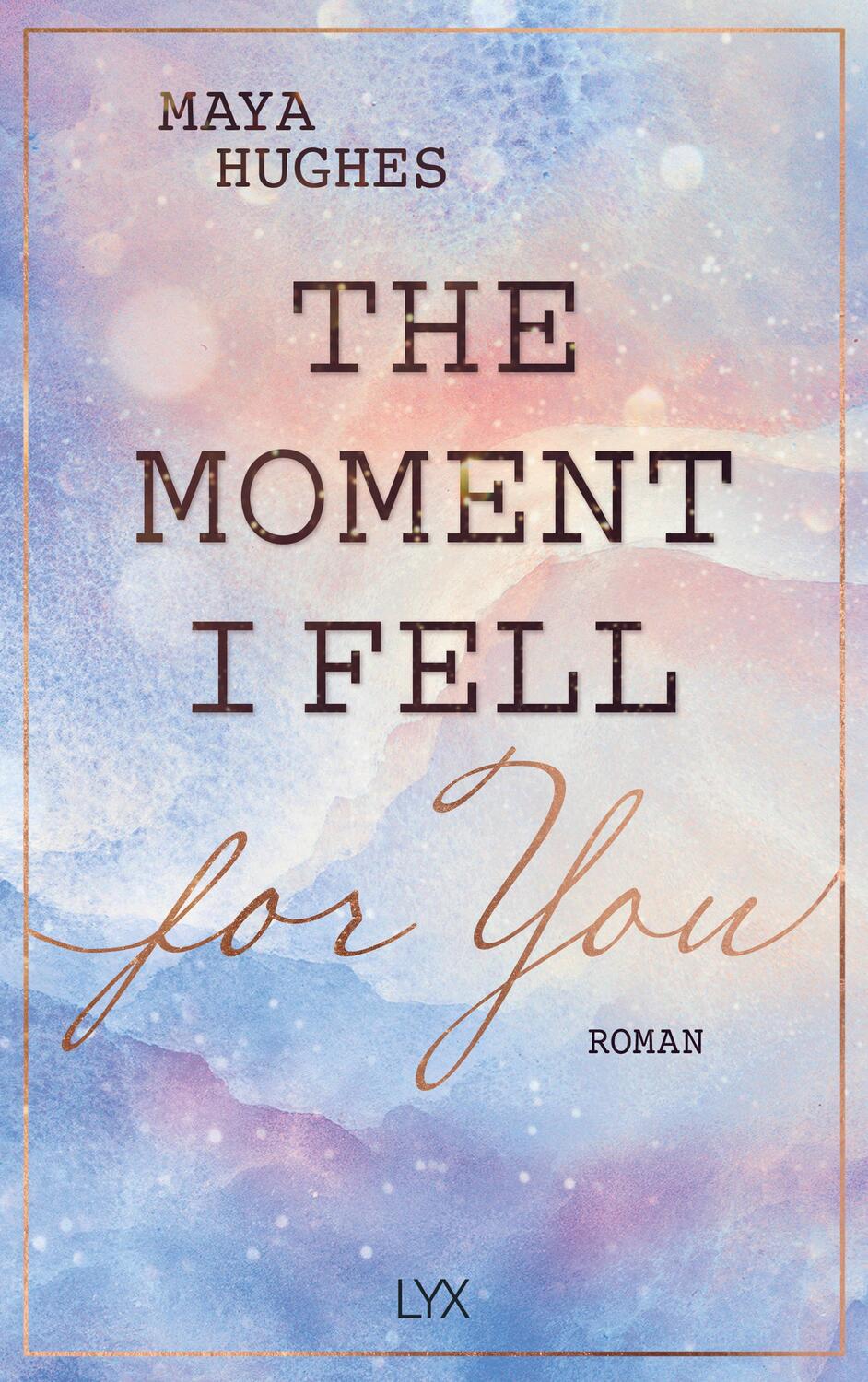 Cover: 9783736317826 | The Moment I Fell For You | Maya Hughes | Taschenbuch | 391 S. | 2022