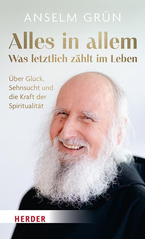 Cover: 9783451601422 | Alles in allem - was letztlich zählt im Leben. | Anselm Grün | Buch