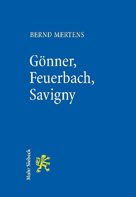 Cover: 9783161565755 | Gönner, Feuerbach, Savigny | Bernd Mertens | Taschenbuch | XI | 2018