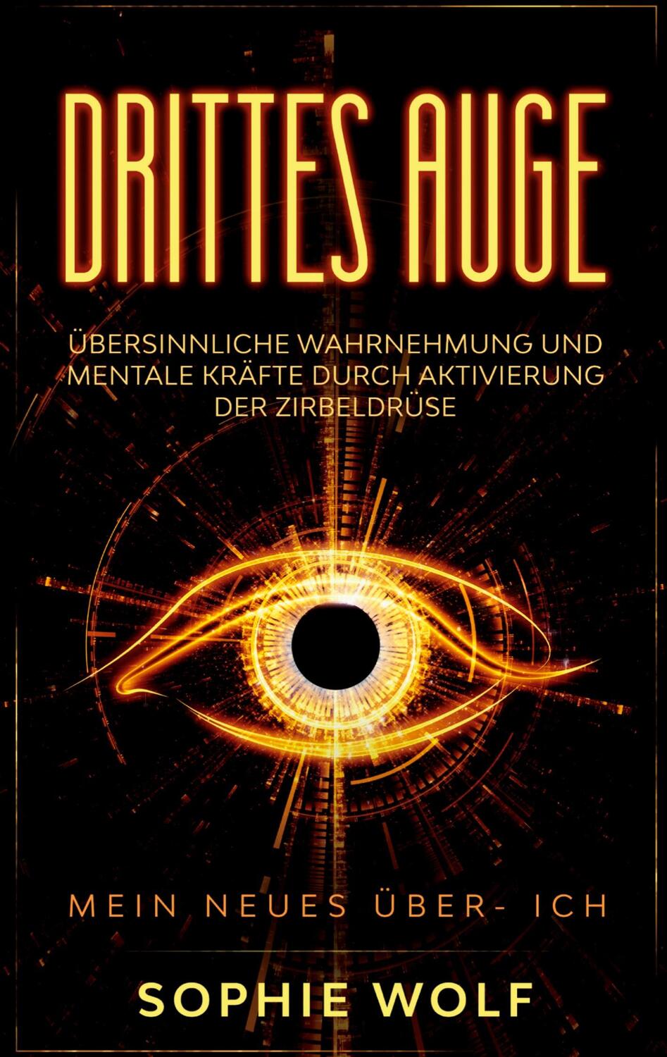 Cover: 9783384127372 | Drittes Auge | Sophie Wolf | Taschenbuch | Paperback | 80 S. | Deutsch