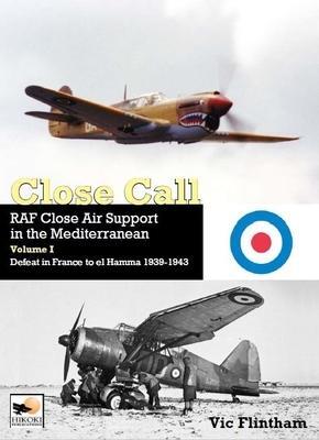 Cover: 9781902109640 | Close Call: RAF Close Air Support in the Mediterranean Volume I...