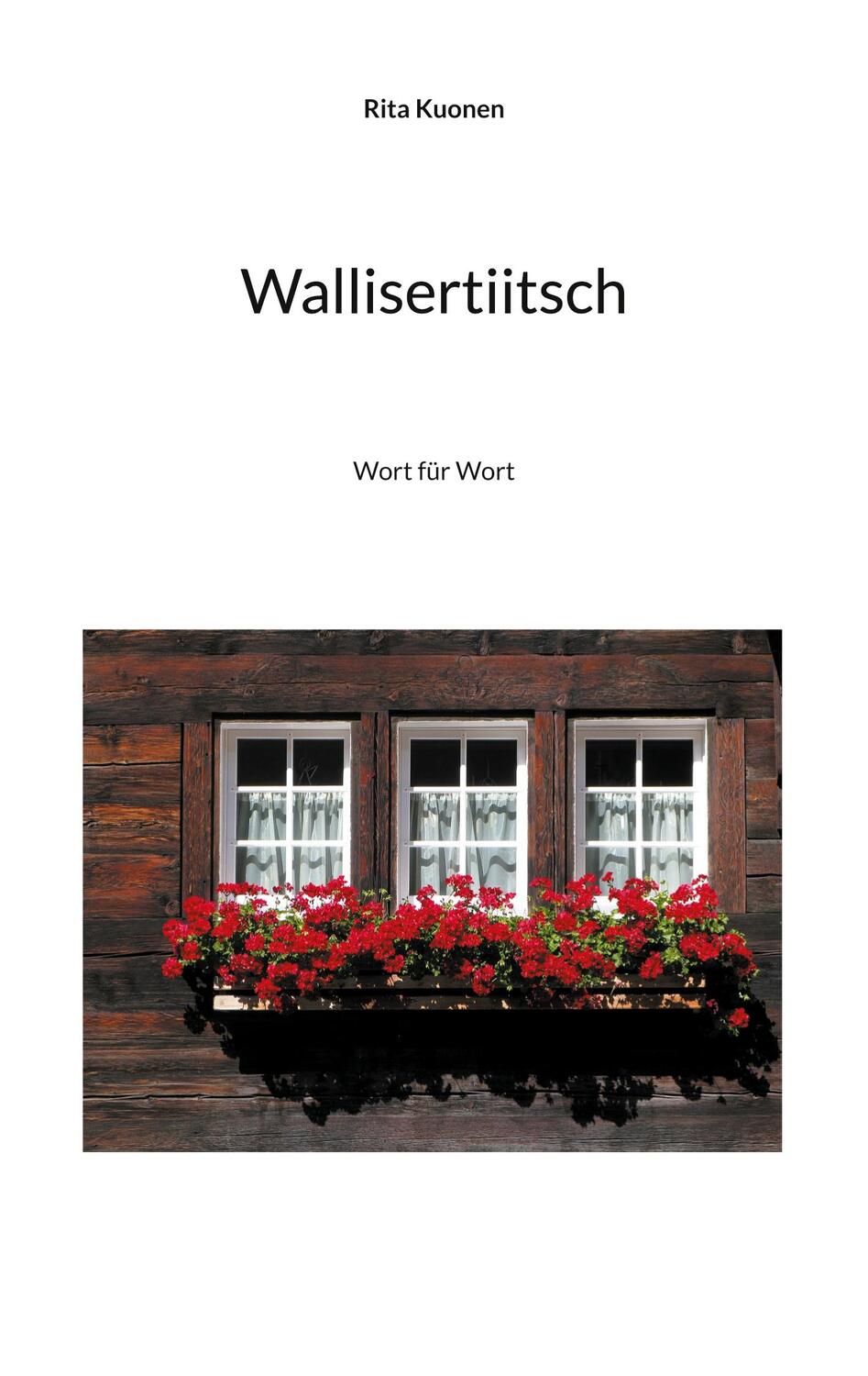 Cover: 9783755779636 | Wallisertiitsch | Wort für Wort | Rita Kuonen | Taschenbuch