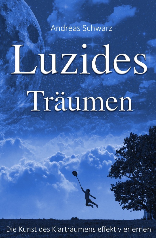 Cover: 9783741857126 | Luzides Träumen - Die Kunst des Klarträumens effektiv erlernen | Buch