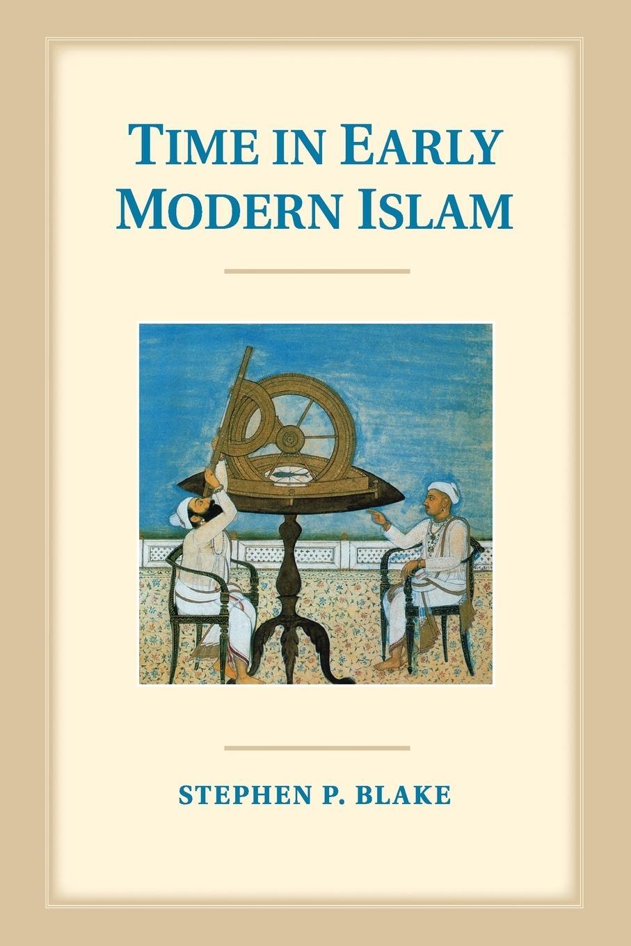 Cover: 9781108412803 | Time in Early Modern Islam | Stephen P. Blake | Taschenbuch | Englisch