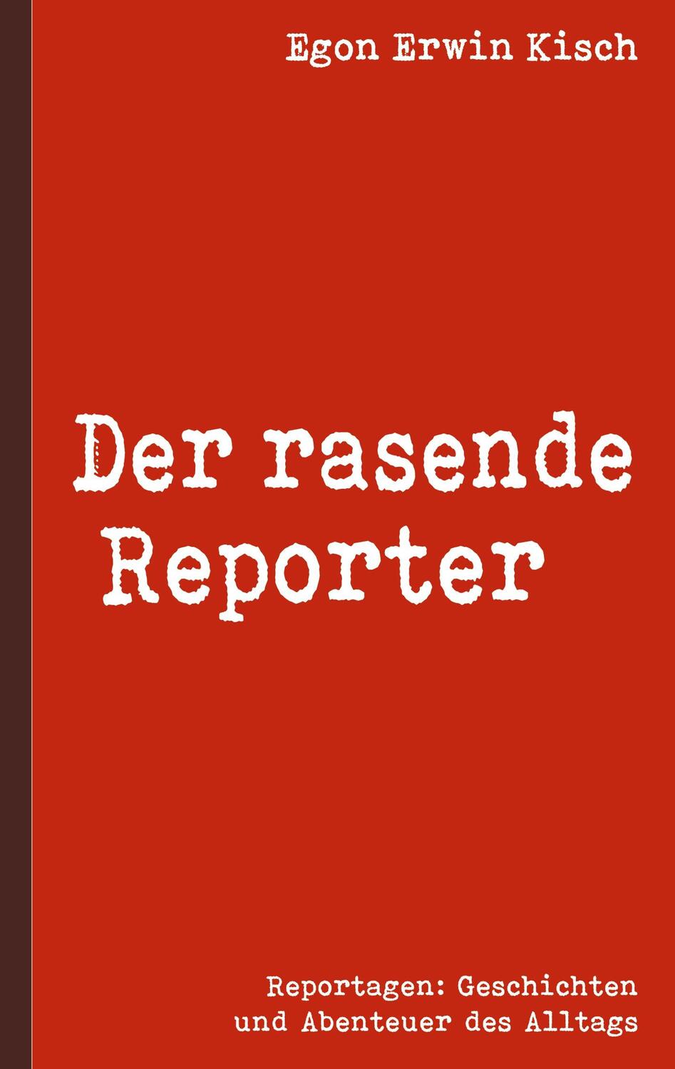 Cover: 9783754307786 | Der rasende Reporter | Egon Erwin Kisch | Taschenbuch