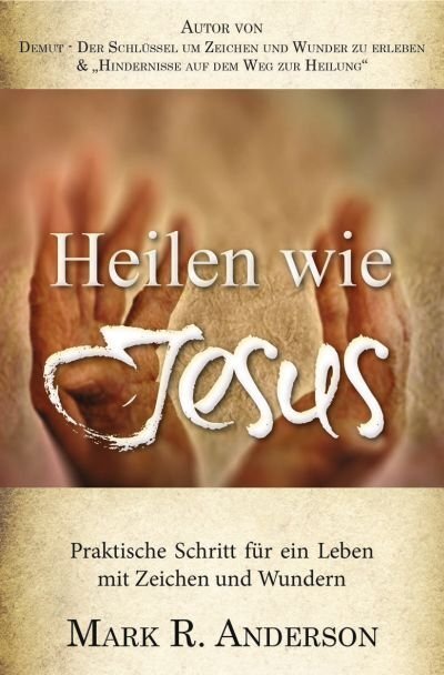 Cover: 9783944794334 | Heilen wie Jesus | Mark R. Anderson | Taschenbuch | Geklebt | 208 S.