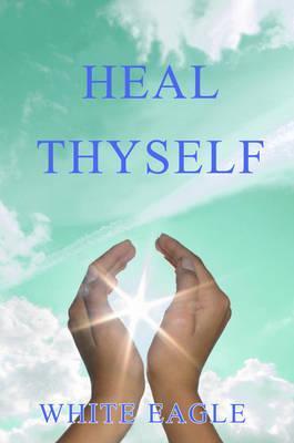 Cover: 9780854871070 | Heal Thyself: The Key to Spiritual Healing and Health in Mind and Body