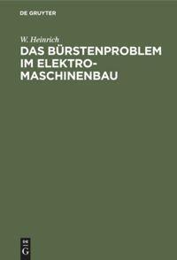 Cover: 9783486761962 | Das Bürstenproblem im Elektromaschinenbau | W. Heinrich | Buch