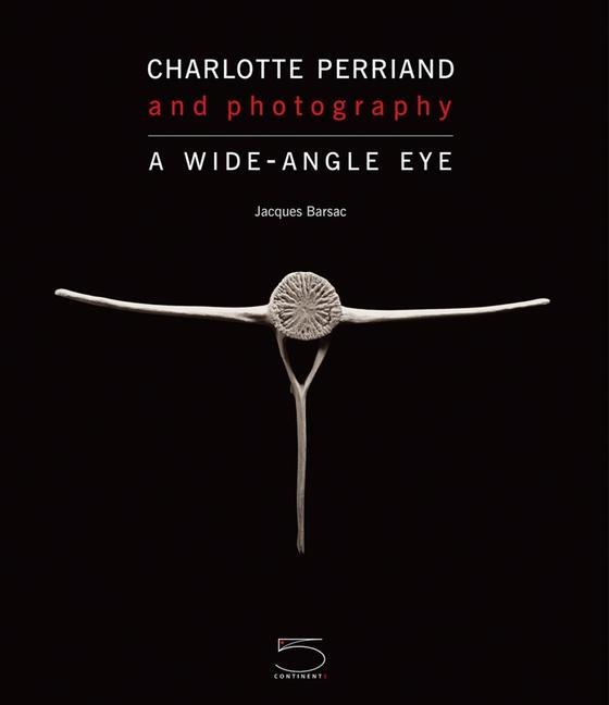 Cover: 9788874395484 | Charlotte Perriand and Photography | A Wide-Angle Eye | Jacques Barsac