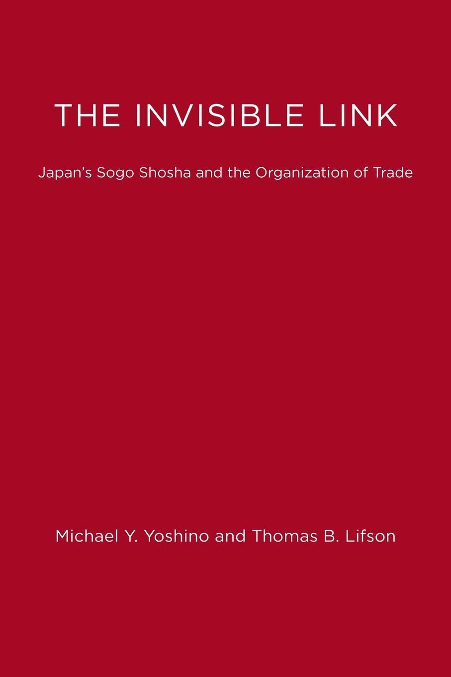 Cover: 9780262740142 | The Invisible Link | Japan's Sogo Shosha and the Organization of Trade