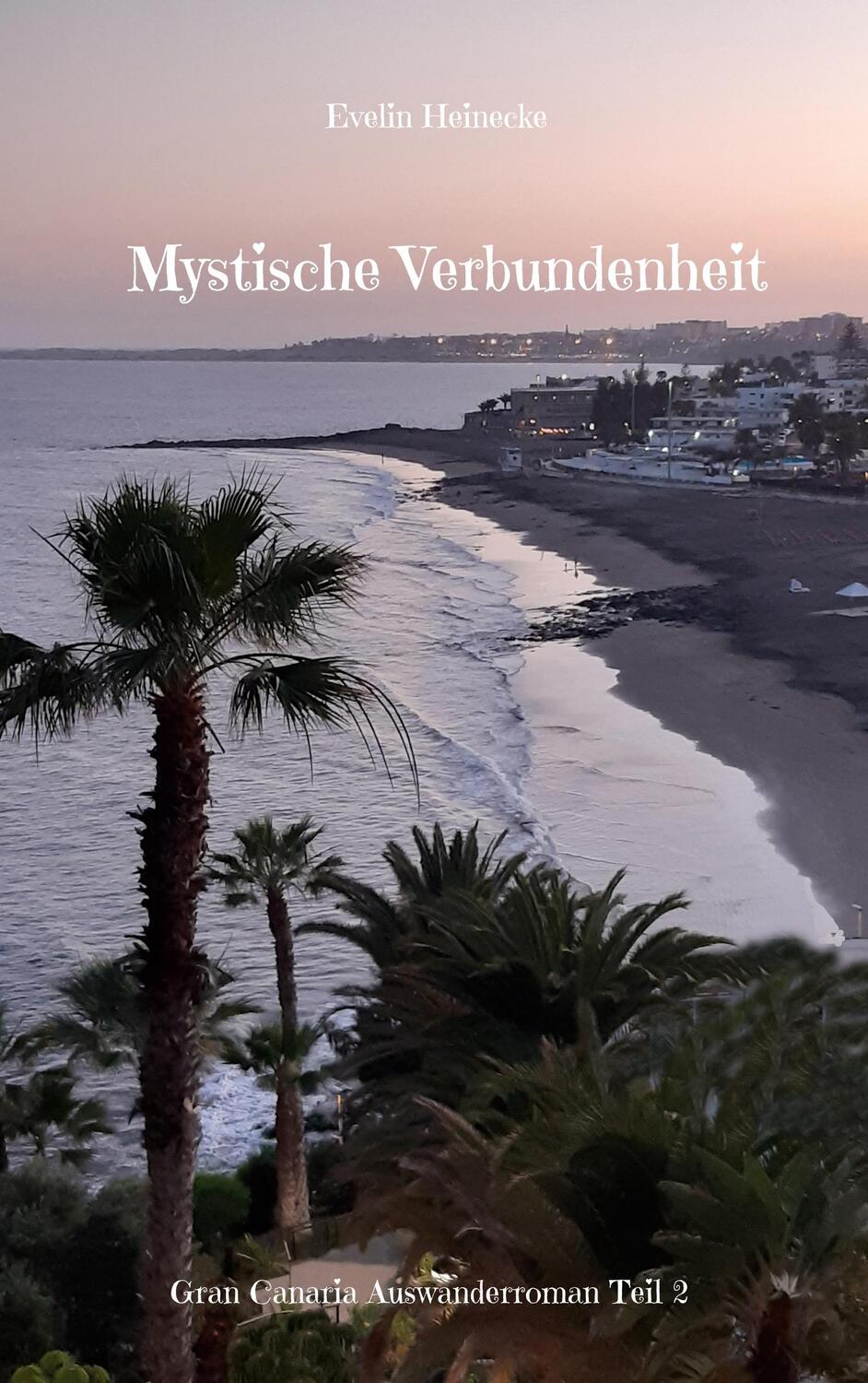 Cover: 9783756276301 | Mystische Verbundenheit | Gran Canaria Auswanderroman Teil 2 | Buch