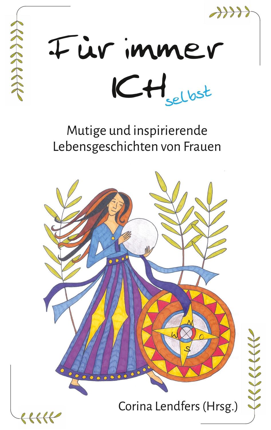 Cover: 9783748130383 | Für immer ICH selbst | Corina Lendfers | Taschenbuch | Books on Demand