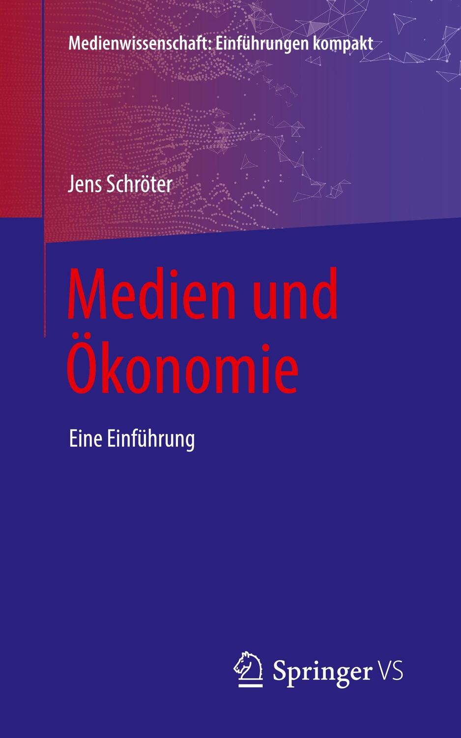 Cover: 9783658261900 | Medien und Ökonomie | Eine Einführung | Jens Schröter | Taschenbuch