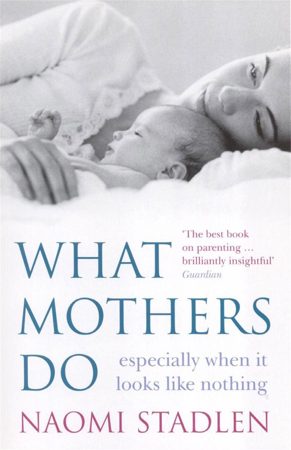 Cover: 9780749926205 | What Mothers Do | especially when it looks like nothing | Stadlen