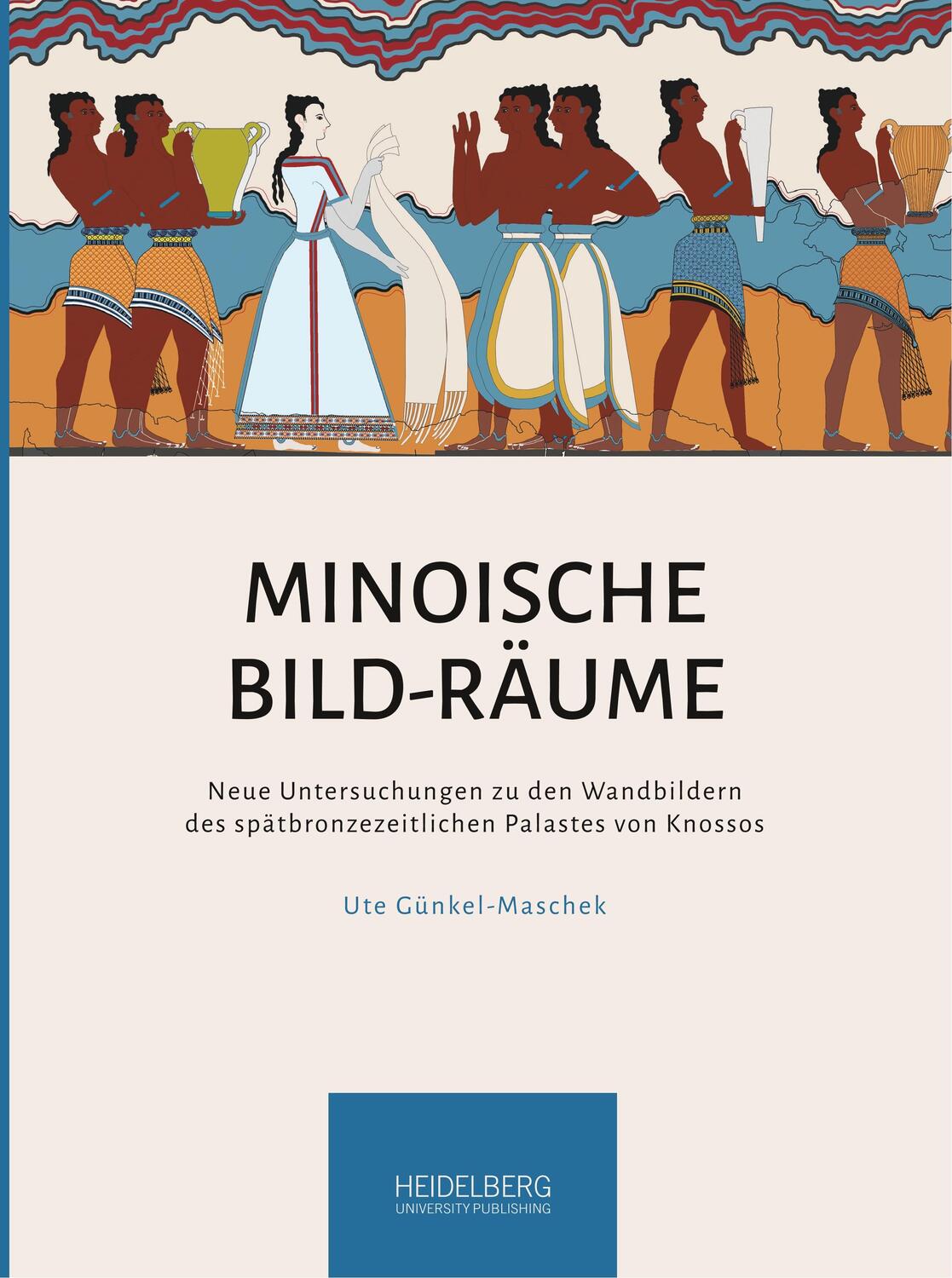 Cover: 9783947732913 | Minoische Bild-Räume | Ute Günkel-Maschek | Buch | 656 S. | Deutsch