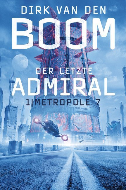 Cover: 9783959813884 | Der letzte Admiral - Metropole 7 | Dirk van den Boom | Taschenbuch