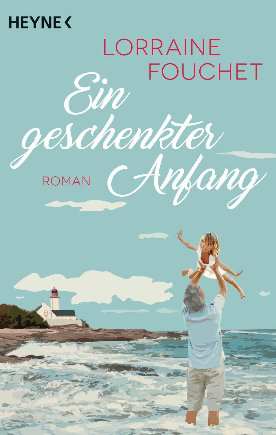 Cover: 9783453421998 | Ein geschenkter Anfang | Roman | Lorraine Fouchet | Taschenbuch | 2019