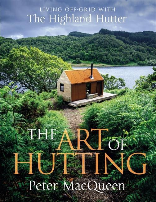 Cover: 9781785305009 | The Art of Hutting | Living Off-Grid with the Highland Hutter | Buch