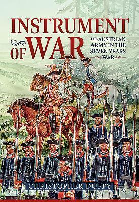 Cover: 9781912390960 | Instrument of War | The Austrian Army in the Seven Years War Volume 1