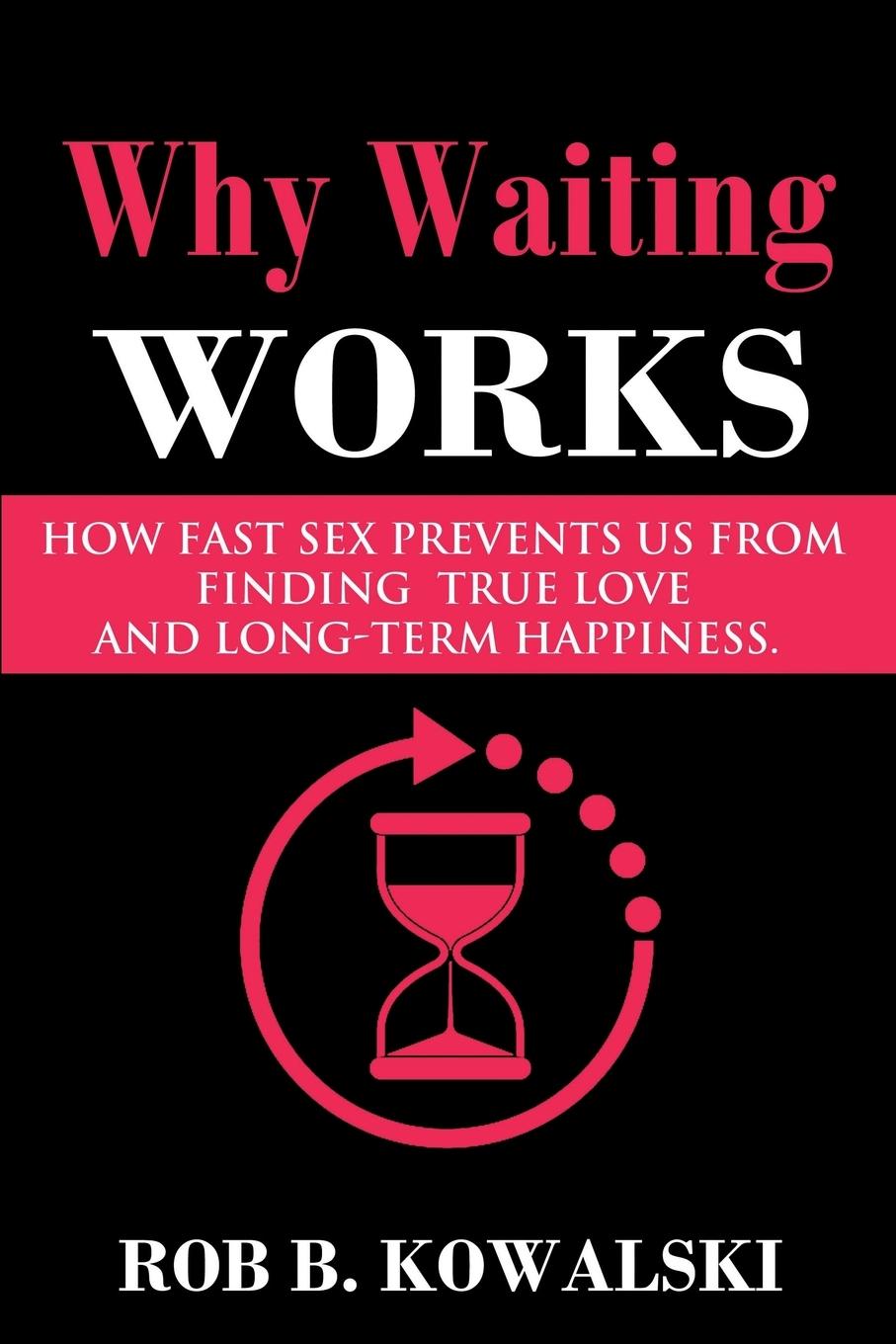 Cover: 9781684115938 | Why Waiting Works | Rob B. Kowalski | Taschenbuch | Englisch | 2018