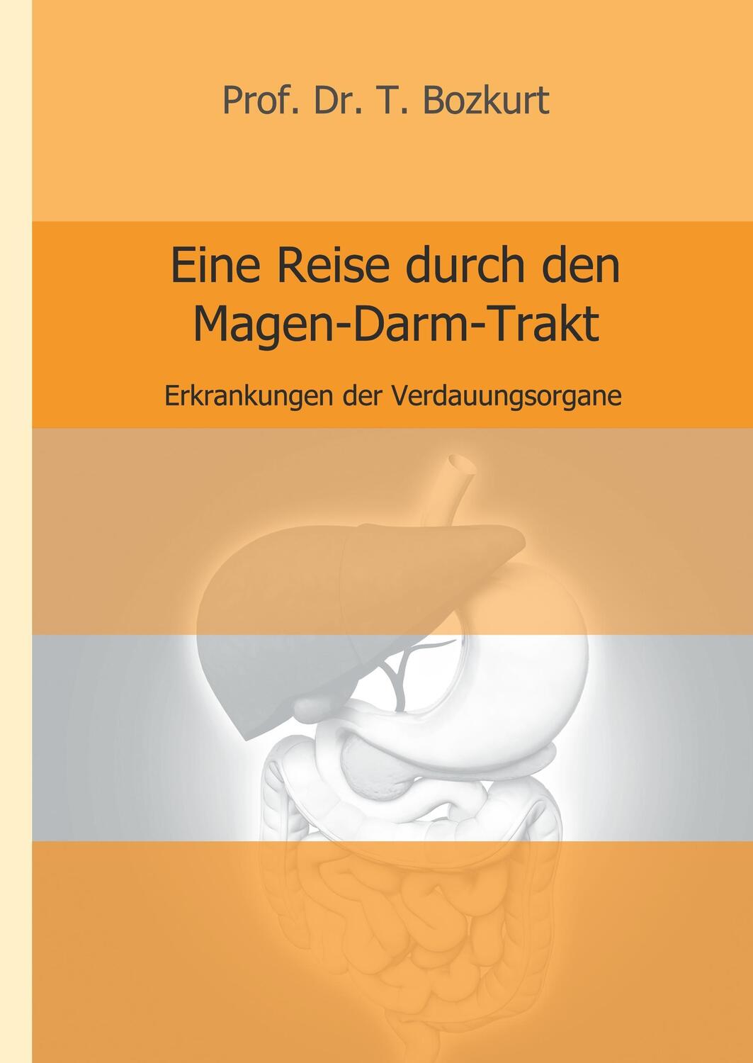 Cover: 9783743986206 | Eine Reise durch den Magen-Darm-Trakt | T. Bozkurt | Buch | 216 S.