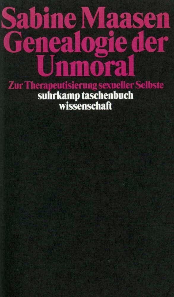 Cover: 9783518289396 | Genealogie der Unmoral | Zur Therapeutisierung sexueller Selbste