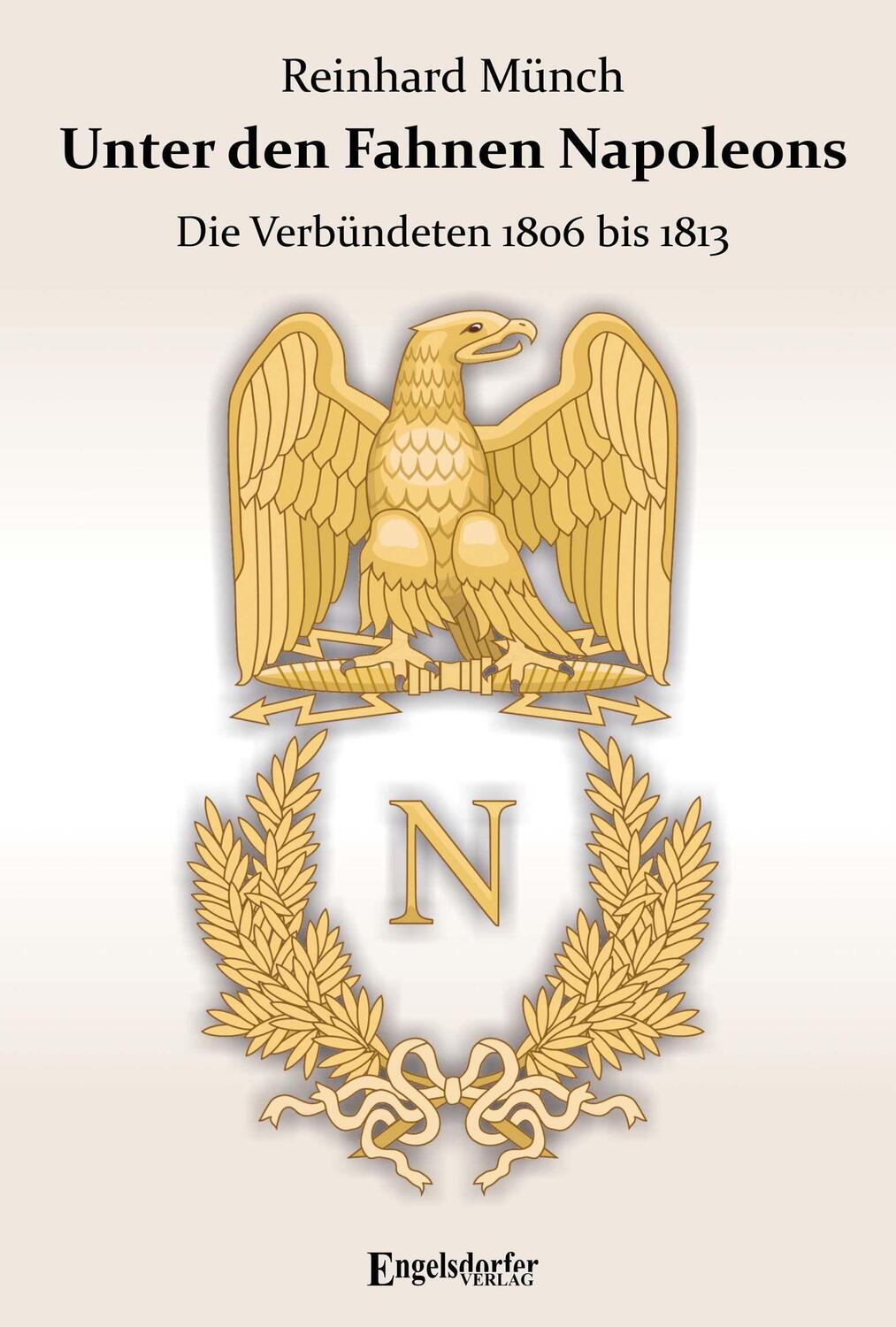 Cover: 9783969403761 | Unter den Fahnen Napoleons | Die Verbündeten 1806 bis 1813 | Münch