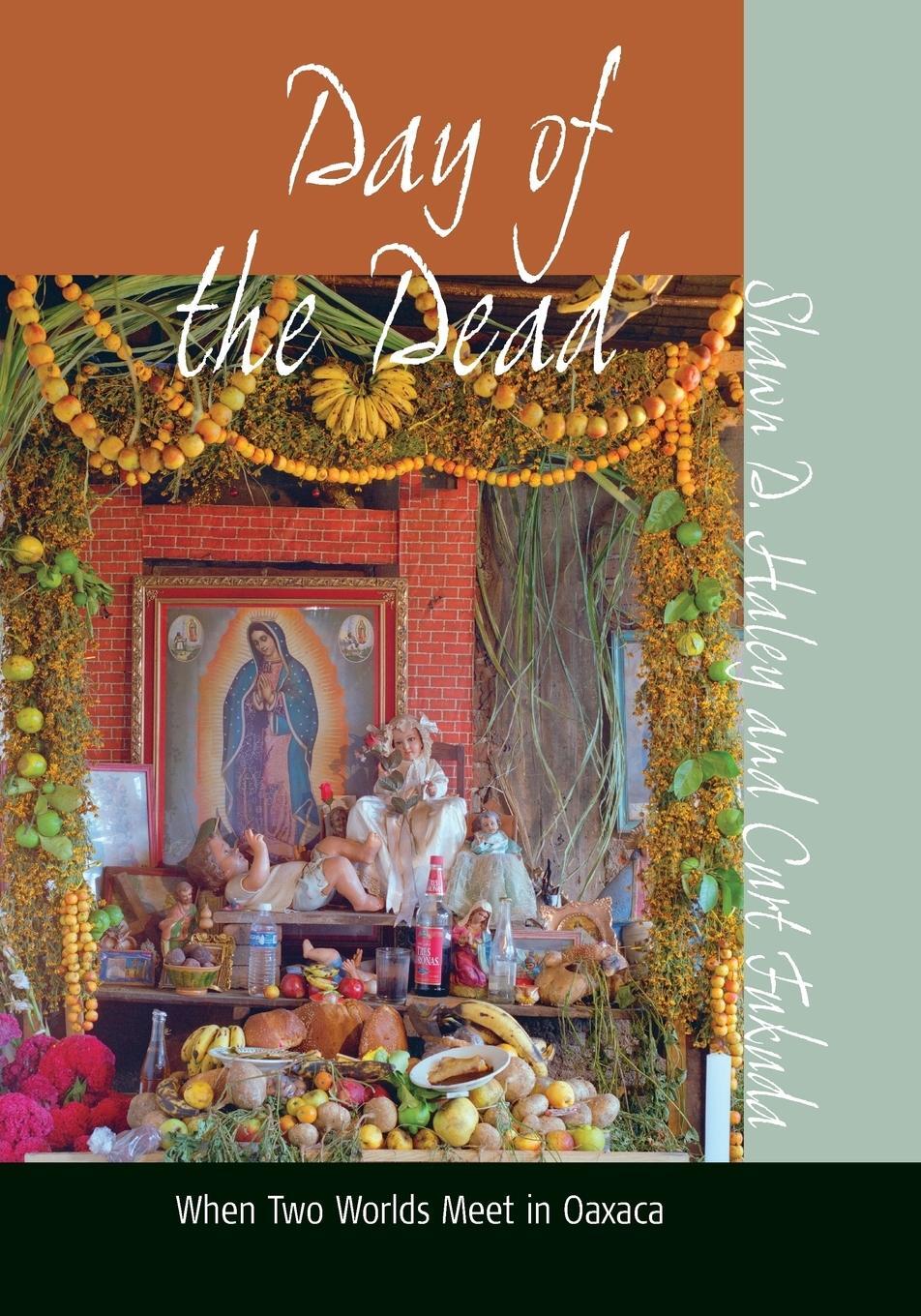 Cover: 9781845450830 | Day of the Dead | When Two Worlds Meet in Oaxaca | Haley (u. a.)