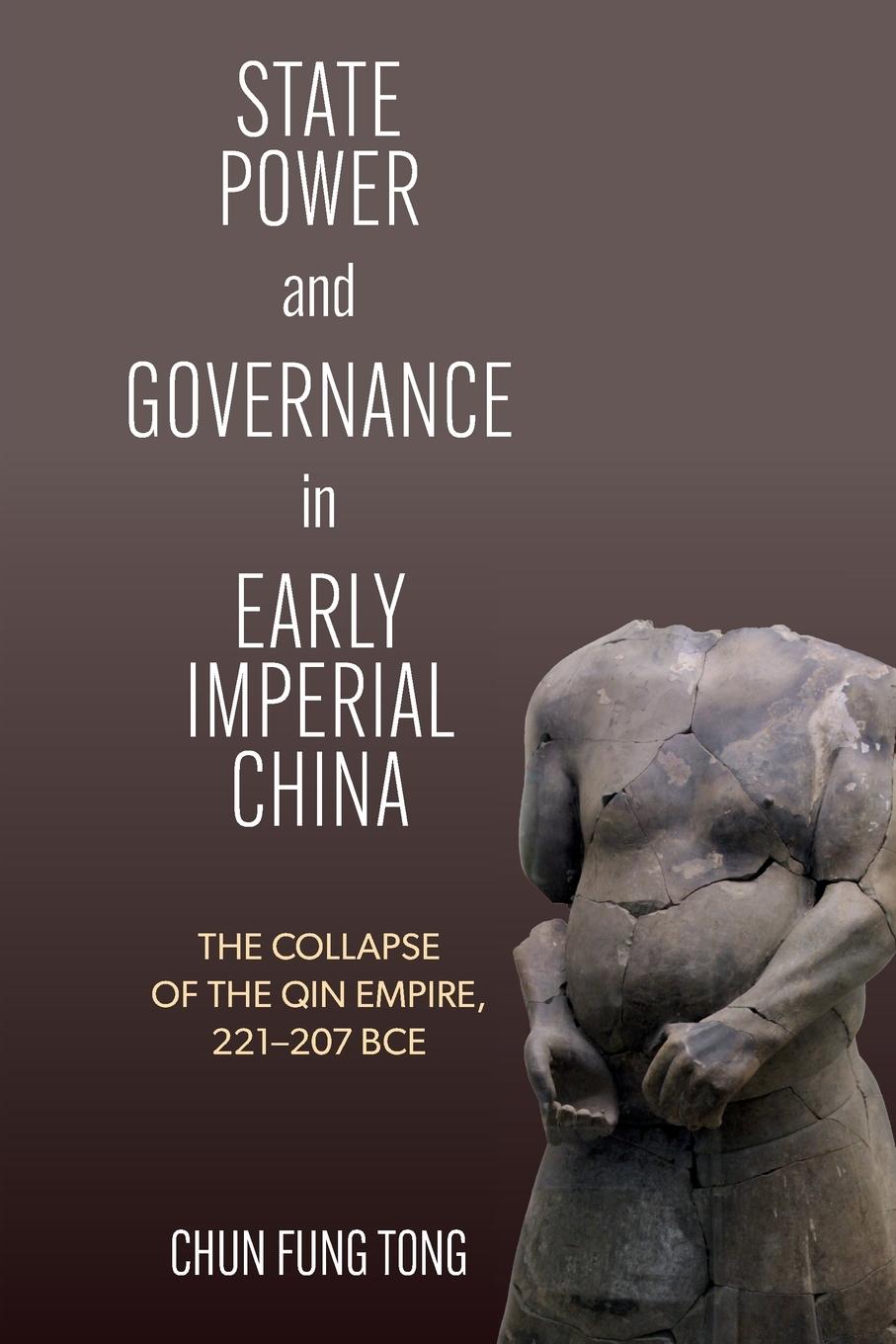 Cover: 9781438499383 | State Power and Governance in Early Imperial China | Chun Fung Tong