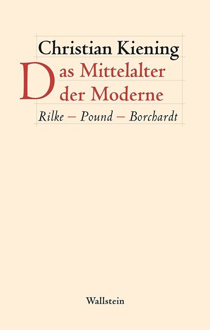 Cover: 9783835315051 | Das Mittelalter der Moderne | Rilke - Pound - Borchardt | Kiening
