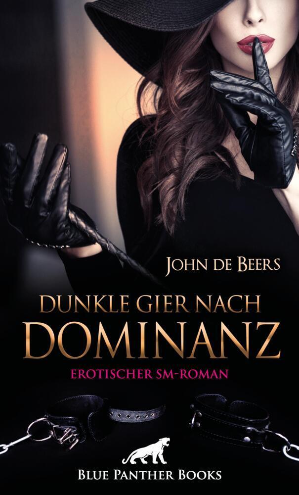 Cover: 9783750720176 | Dunkle Gier nach Dominanz Erotischer SM-Roman | Ergeben in Demut