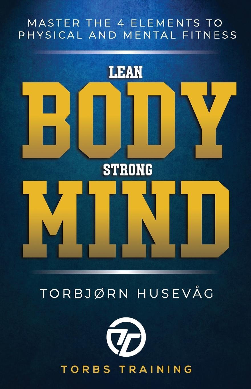 Cover: 9781716373312 | Lean Body, Strong Mind | Torbjørn Husevåg | Taschenbuch | Paperback