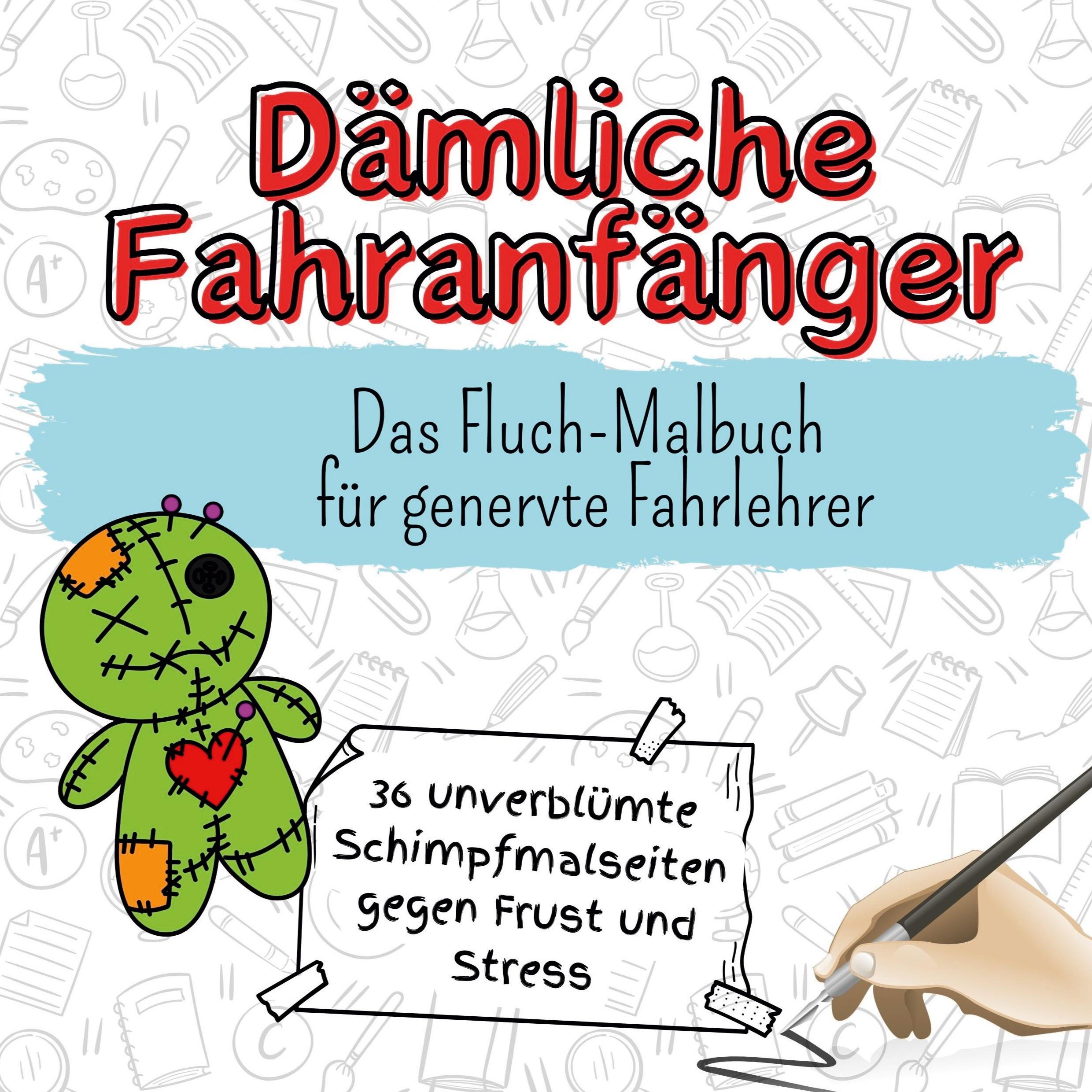 Cover: 9783759111401 | Dämliche Fahranfänger | Das Fluch-Malbuch für genervte Fahrlehrer