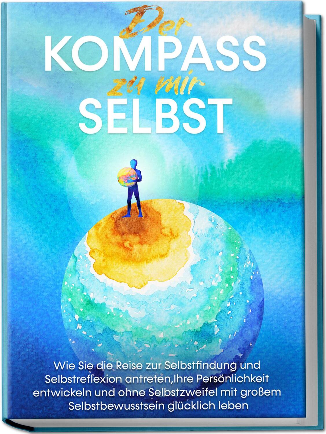 Cover: 9783969304020 | Der Kompass zu mir selbst: Wie Sie die Reise zur Selbstfindung und...