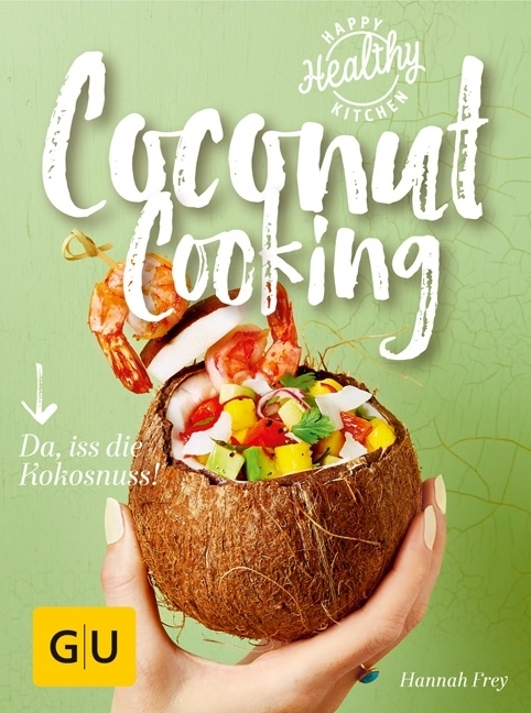 Cover: 9783833859397 | Coconut Cooking | Da, iss die Kokosnuss! | Hannah Frey | Taschenbuch