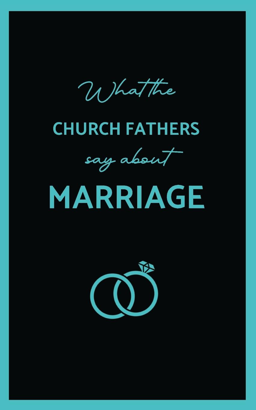 Cover: 9781763841512 | What the Church Fathers Say about Marriage | St John Chrysostom | Buch