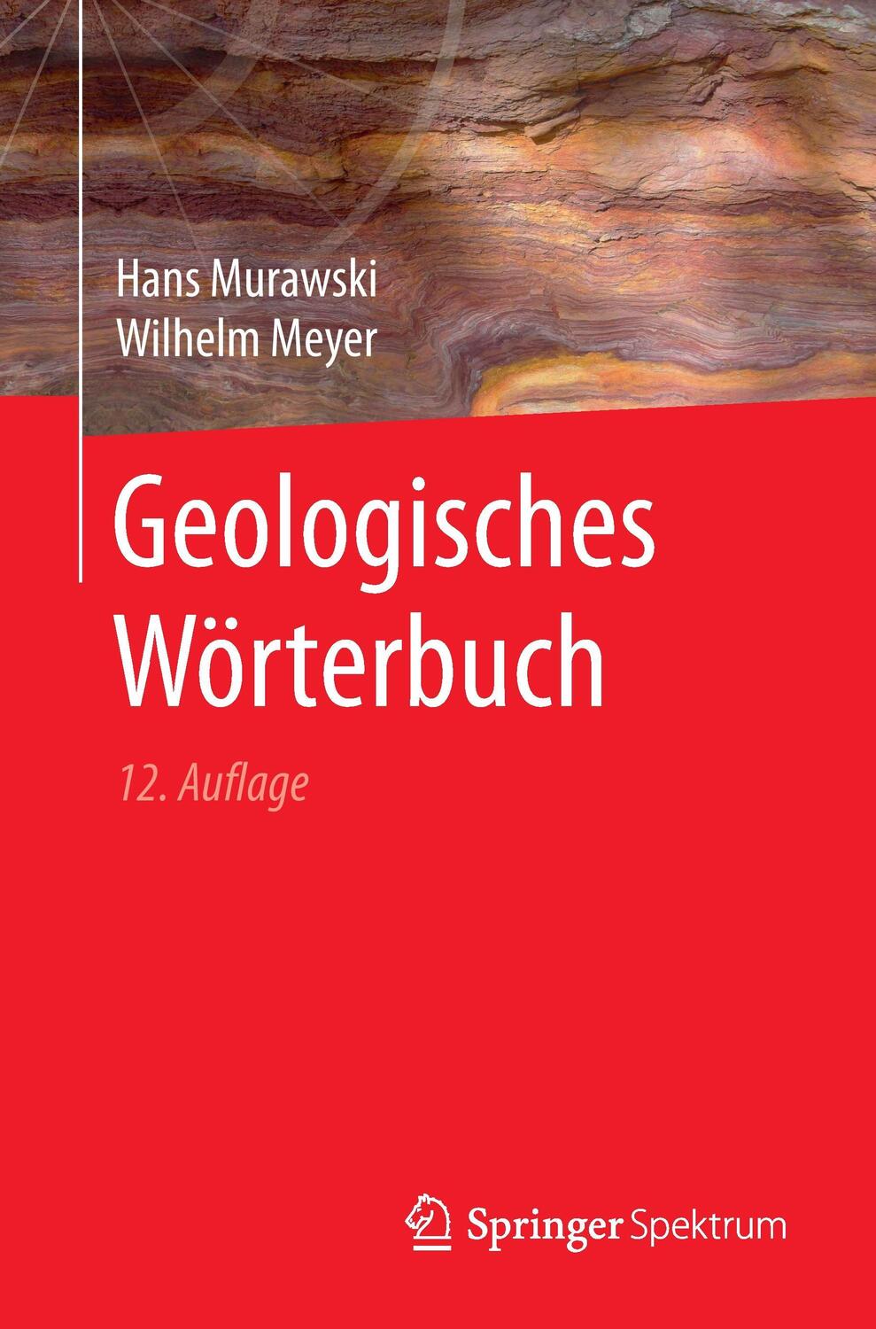 Cover: 9783662540497 | Geologisches Wörterbuch | Hans/Meyer, Wilhelm Murawski | Taschenbuch